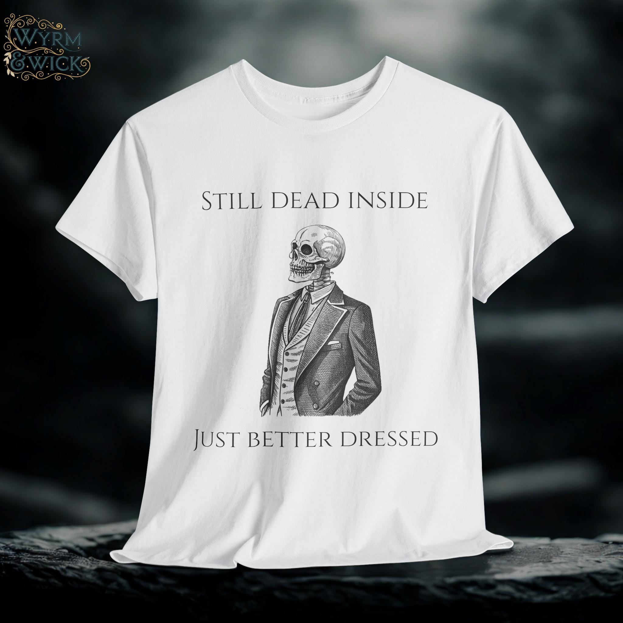 Still Dead Inside Unisex Tee, Funny Skeleton Gothic Shirt, Halloween Graphic Top, Fantasy Cotton T-Shirt, Better Dressed Apparel, Dark Humor