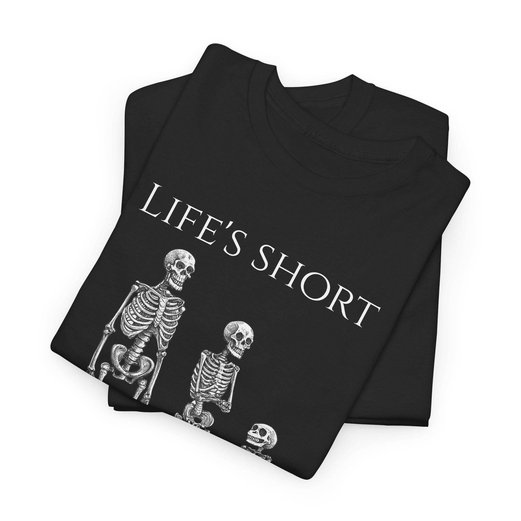 Funny Gothic Skeleton Graphic Tee: Life's Short Unisex Cotton Shirt